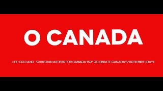 O Canada CHRISTIAN ARTISTS FOR CANADA 150 Official Video [upl. by Yrellav]