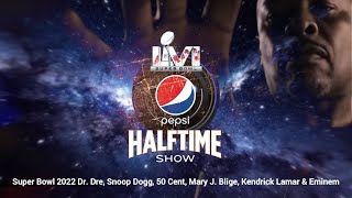 Super Bowl Halftime Show 2022 Dr Dre Snoop Dogg 50 Cent Mary J Blige Kendrick Lamar amp Eminem [upl. by Yvette352]