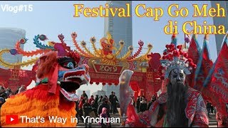 Kemeriahan Festival Cap Go Meh 2019 di China [upl. by Pineda660]