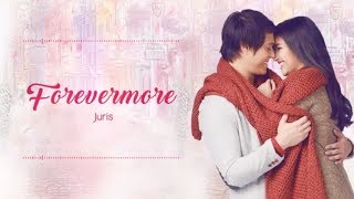 Forevermore  Juris Lyrics  Dolce Amore [upl. by Rofotsirk]