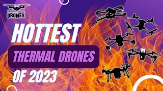 HOTTEST Thermal Drones of 2023 [upl. by Carlson956]