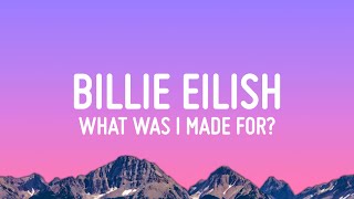 Billie Eilish  What Was I Made For Lyrics [upl. by Brita237]