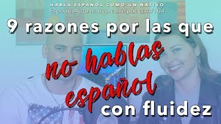 9 razones por las que aún no hablas español con fluidez I hablar español con fluidez [upl. by Enaud126]