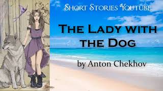 The Lady With the Dog by Anton Chekhov  Audiobooks Youtube Free  Short Stories Youtube [upl. by Nivi]