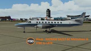 RAZBAM SA227BC Metroliner III  Prepar3d V54  LYBE to LRTR [upl. by Drannek778]