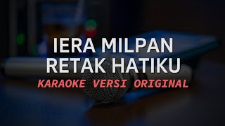 IERA MILPAN  RETAK HATI KU KARAOKE [upl. by Neurath]