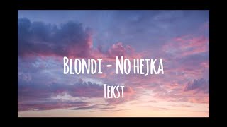 Blondi  No Hejka tekst [upl. by Reklaw]