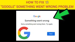 How To Fix Google Something went wrongquot Problem quotSorry something went wrong Try againquot Problem [upl. by Yllus135]