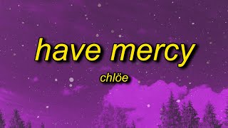 Chlöe  Have Mercy Lyrics  booty so big lord have mercy [upl. by Cadal]