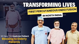 Blessing to Elderly Patients  Transforming Lives  First Percutaneous Endo Fusion in North India [upl. by Adelpho]