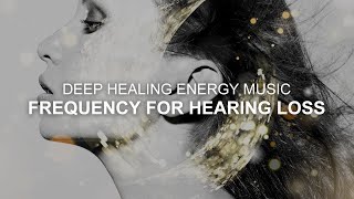 Frequency for Hearing Loss  Ear Healing amp Loss Recovery Binaural Beats  Deep Healing [upl. by Silvanus]