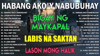 Habang Akoy Nabubuhay Playlist Album💔Masakit Na Kanta Para Sa Mga Broken💥Tagalog Love Song 2023 [upl. by Procto130]