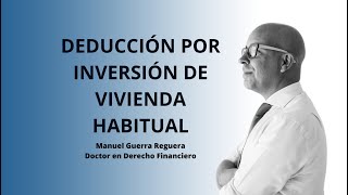 DEDUCCIÓN POR INVERSIÓN EN VIVIENDA HABITUAL [upl. by Kronick]