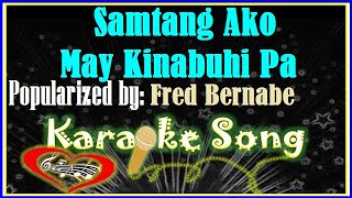 Samtang Ako May Kinabuhi Pa Karaoke Version by Fred Bernabe Karaoke Cover [upl. by Geof]