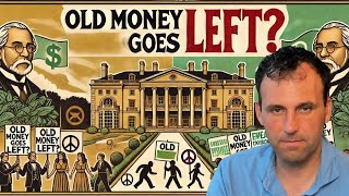 Why Old Money Supports the Left [upl. by Felipa]