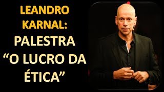 Palestra quotO Lucro da Éticaquot  Leandro Karnal [upl. by Aisetra727]