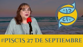 PISCIS HOY ¿Qué te deparan los astros para este viernes 27 de septiembre Piscis [upl. by Nomit728]