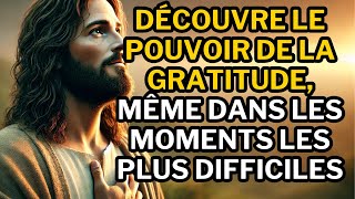 Comment JÉSUS nous enseigne à trouver de la GRATITUDE dans toutes les CIRCONSTANCES 🔥🙏 [upl. by Leanatan]