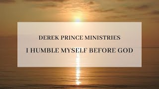 Derek Prince Proclamations  I Humble Myself Before God [upl. by Audsley]