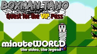 BOXMAN TANO and the Quest for the VIP Pass  Level 14  minuteWORLD  a decent into your madness [upl. by Isacco]