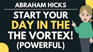 Start Your Day In The Vortex Powerful Segment 💫 Abraham Hicks [upl. by Norit636]