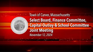 Carver Select Board Capital Outlay Finance amp School Committee  November 12 2024 [upl. by Mariam]