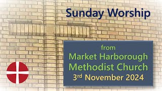 Sunday Worship  3rd November 2024  Market Harborough Methodist Church [upl. by Marduk]