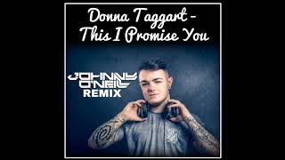 Donna Taggart  This I Promise You Johnny ONeill Remix [upl. by Dnomder473]