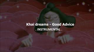 Good advice  Khai dreams  INSTRUMENTAL [upl. by Eilahtan287]