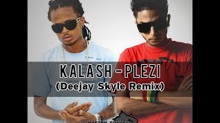 KALASH  PLEZI DEEJAY SKYLE ZOUK REMIX [upl. by Shaun]