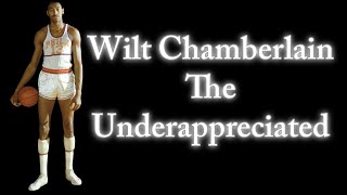 Wilt Chamberlain The Underappreciated [upl. by Iroak183]