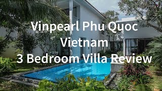 Vinpearl Phu Quoc Vietnam  3 Bedroom Villa Review [upl. by Russia835]