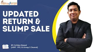 Updated Return and Slump Sale  CACMA Final Direct Tax Exemption Series Nov 24 by Vaibhav Bansal [upl. by Chere470]