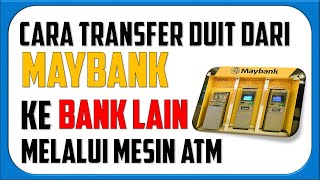 Cara Transfer Duit Dari Maybank Ke Bank Lain Guna Mesin ATM [upl. by Otrepur]