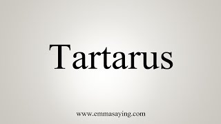 How To Say Tartarus [upl. by Eaneg95]