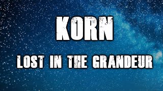 Korn  Lost In The Grandeur Lyrics [upl. by Spalla]