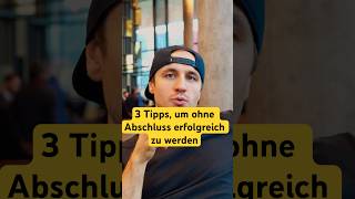 3 Tipps um ohne Abschluss erfolgreich zu werden mindset reichtum [upl. by Lucrece]