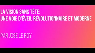 La Vision Sans Tête  Une voie déveil révolutionnaire [upl. by Yhtir]