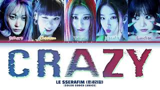 LE SSERAFIM Crazy 르세라핌 Color Coded Lyrics [upl. by Sotsirhc]