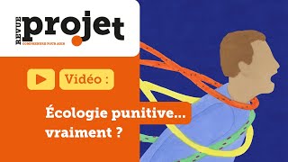 Écologie « punitive » vraiment [upl. by Hcahsem]