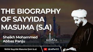 The Biography of Sayyida Masuma sa  Sheikh Mohammed Abbas Panju [upl. by Stephen]