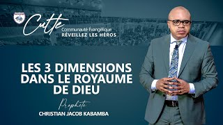 LES 3 DIMENSIONS DANS LE ROYAUME DE DIEU DIM 12112023 PROPHETE DES NATIONS C JACOB KABAMBA [upl. by Kerwon324]