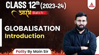 Globalization Class 12 Introduction  Class 12 Political Science  By Moin Sir [upl. by Ennaxxor]