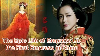 The Epic Life of Empress Lü the First Empress in ChinaPart 1 [upl. by Warms]