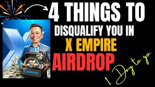 4 THINGS TO DISQUALIFY YOU IN X EMPIRE AIRDROP BEWARE airdrop [upl. by Sandra]