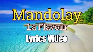 Mandolay  La Flavour Lyrics Video [upl. by Breban819]