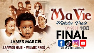 MA VIE PART FINAL  100  HISTOIRE VRAIE DE JAMES MARCEL  WILMIX PROD amp LANMOU AYITI [upl. by Iel624]