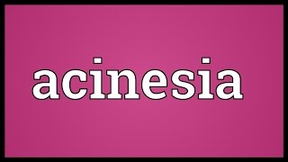 Acinesia Meaning [upl. by Refinney]