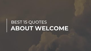 Best 15 Quotes about Welcome  Daily Quotes  Quotes for the Day  Most Popular Quotes [upl. by Hutner]