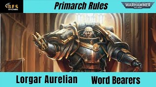 Lorgar Aurelian Primarch Rules for Warhammer 40k Word Bearers [upl. by Sluiter87]